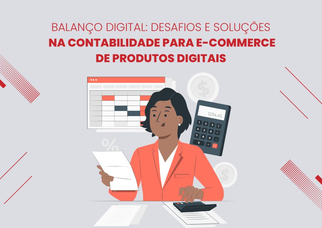 <strong>Balanço Digital: Desafios e Soluções na Contabilidade para E-commerce de Produtos Digitais</strong>