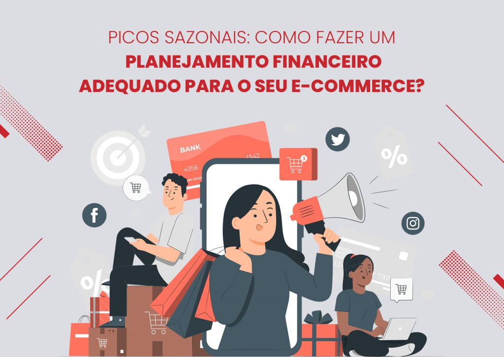 <strong>Picos Sazonais: Como Fazer um Planejamento Financeiro Adequado para o seu e-commerce?</strong>