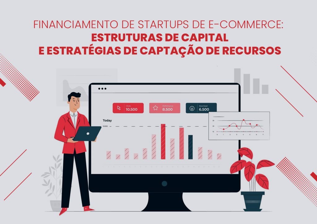 Financiamento de Startups de E-commerce: Estruturas de Capital e Estratégias de Captação de Recursos